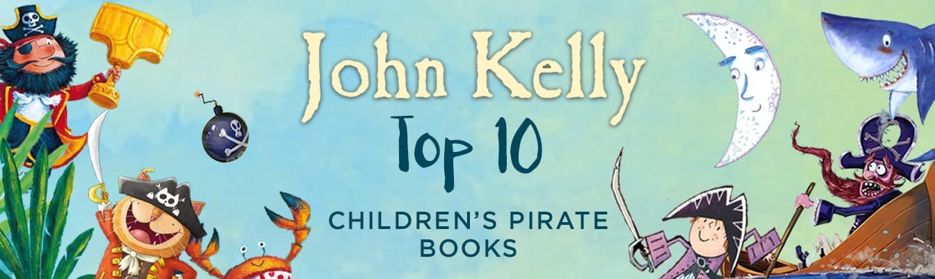 John Kelly: Top 10 Children's Pirate Books
