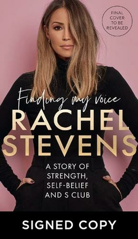 Finding My Voice: A Story of Strength, Self-Belief and S Club (Signed Edition)