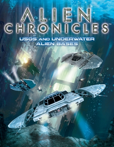 Alien Chronicles - USOs and Underwater Alien Bases