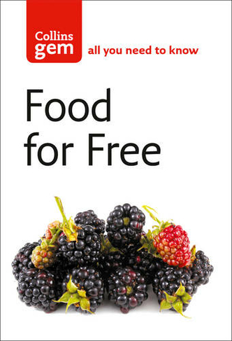 Food For Free: (Collins Gem New edition)