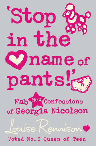 'Stop in the name of pants!': (Confessions of Georgia Nicolson Book 9)