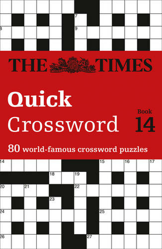 The Times Quick Crossword Book 14: 80 World-Famous Crossword Puzzles from the Times2 (The Times Crosswords)