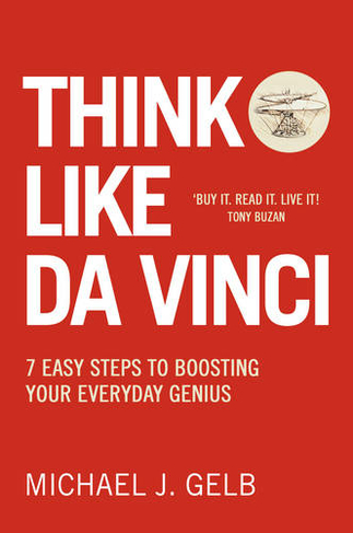 Think Like Da Vinci: 7 Easy Steps to Boosting Your Everyday Genius (New edition)