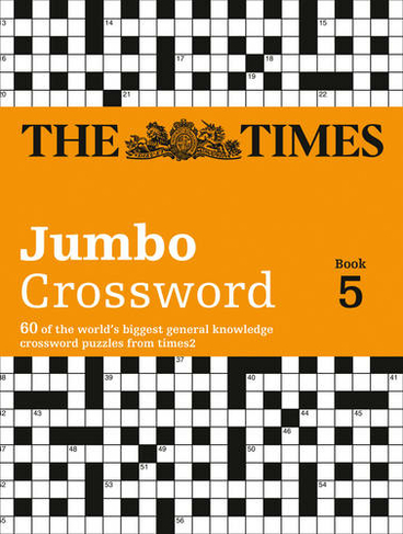 The Times 2 Jumbo Crossword Book 5: 60 Large General-Knowledge Crossword Puzzles (The Times Crosswords)
