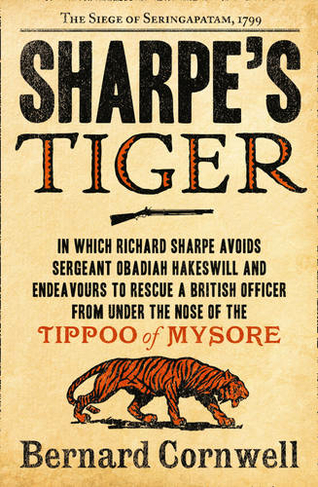 Sharpe's Tiger: The Siege of Seringapatam, 1799 (The Sharpe Series Book 1)