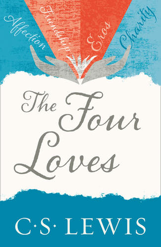 The Four Loves: (C. S. Lewis Signature Classic)