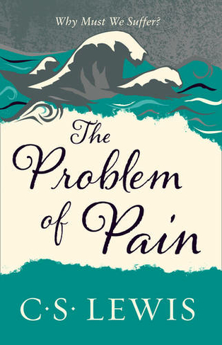 The Problem of Pain: (C. S. Lewis Signature Classic)