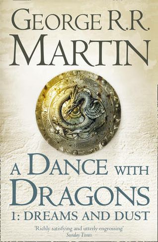 A Dance With Dragons: Part 1 Dreams and Dust: (A Song of Ice and Fire Book 5)