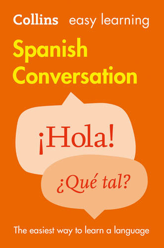 Easy Learning Spanish Conversation: Trusted Support for Learning (Collins Easy Learning 2nd Revised edition)