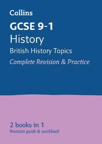 GCSE 9-1 History (British History Topics) All-in-One Complete Revision and Practice: Ideal for the 2024 and 2025 Exams (Collins GCSE Grade 9-1 Revision)