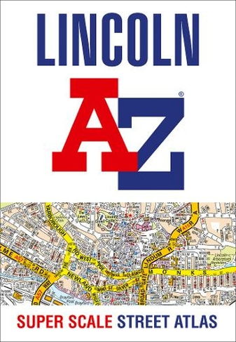 Lincoln A-Z Super Scale Street Atlas: A4 Paperback (New edition)