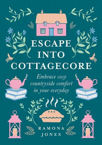 Escape Into Cottagecore: Embrace Cosy Countryside Comfort in Your Everyday