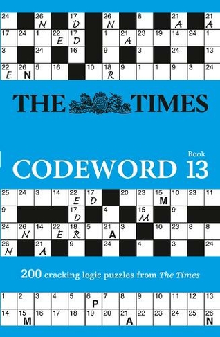 The Times Codeword 13: 200 Cracking Logic Puzzles (The Times Puzzle Books)