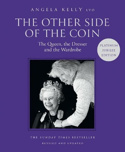 The Other Side of the Coin: The Queen, the Dresser and the Wardrobe: (Platinum Jubilee edition)