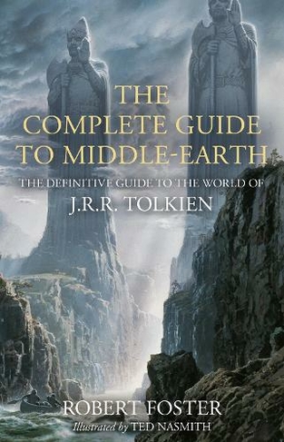 The Complete Guide to Middle-earth: The Definitive Guide to the World of J.R.R. Tolkien (Illustrated edition)