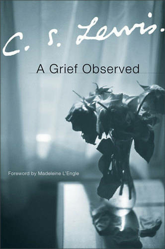 A Grief Observed: (Collected Letters of C.S. Lewis No. 3 New edition)