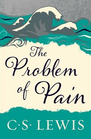 The Problem of Pain: (Collected Letters of C.S. Lewis No. 11 New edition)