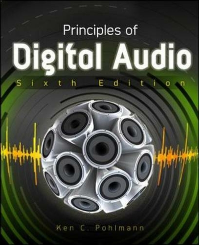 Principles of Digital Audio, Sixth Edition: (6th edition)