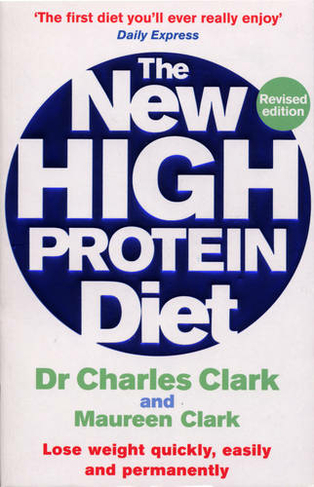 The New High Protein Diet: Lose weight quickly, easily and permanently