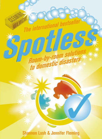Spotless: Room-by-Room Solutions to Domestic Disasters