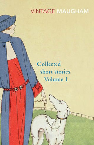 Collected Short Stories Volume 1: (Maugham Short Stories)