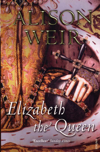 Elizabeth, the Queen: An intriguing deep dive into Queen Elizabeth I's life as a woman and a monarch