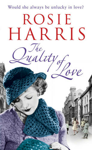 The Quality of Love: an engrossing saga following one woman's lessons in love set in Cardiff during the 1920s