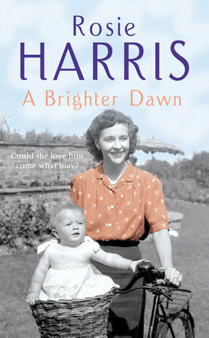 A Brighter Dawn: a thought-provoking, mesmerising and moving saga set in Cardiff from much-loved and bestselling author Rosie Harris