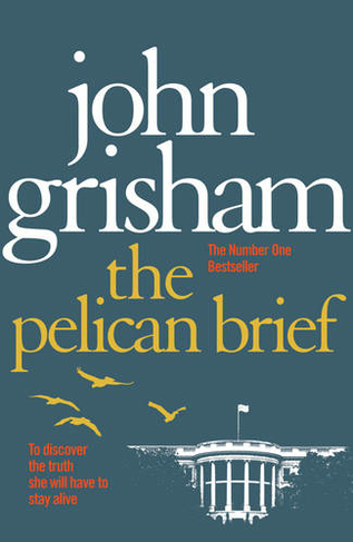 The Pelican Brief: A gripping crime thriller from the Sunday Times bestselling author of mystery and suspense