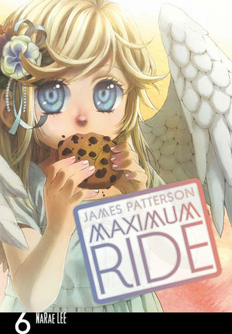 Maximum Ride: Manga Volume 6: (Maximum Ride Manga Series)