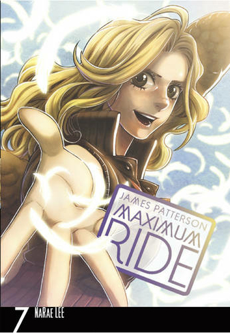 Maximum Ride: Manga Volume 7: (Maximum Ride Manga Series)