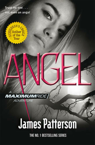 Angel: A Maximum Ride Novel: (Maximum Ride 7) (Maximum Ride)