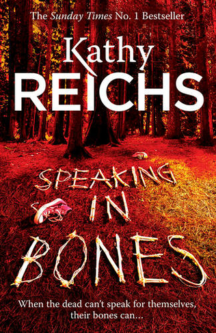 Speaking in Bones: An unputdownable crime thriller from Sunday Times Bestselling author Kathy Reichs (Temperance Brennan Book 18)