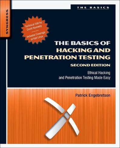 The Basics of Hacking and Penetration Testing: Ethical Hacking and Penetration Testing Made Easy (2nd edition)