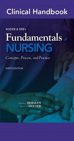 Clinical Handbook for Kozier & Erb's Fundamentals of Nursing: (9th edition)