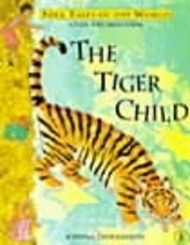 The Tiger Child: A Folk Tale from India
