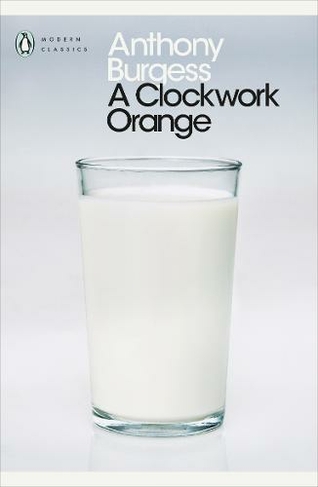 A Clockwork Orange: (Penguin Modern Classics)