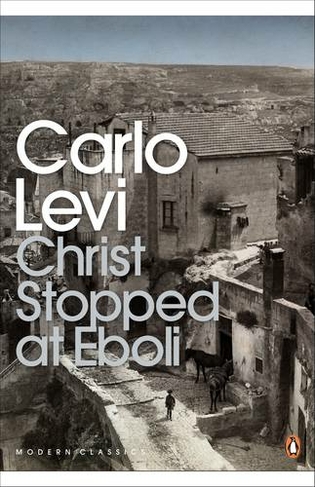 Christ Stopped at Eboli: (Penguin Modern Classics)