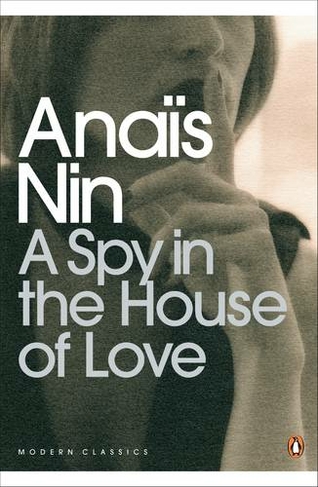 A Spy In The House Of Love: (Penguin Modern Classics)