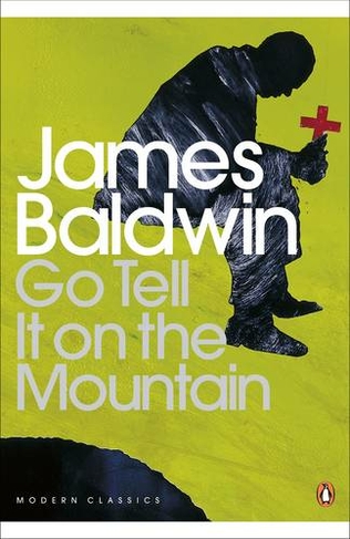 Go Tell it on the Mountain: (Penguin Modern Classics)