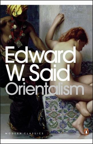 Orientalism: (Penguin Modern Classics)