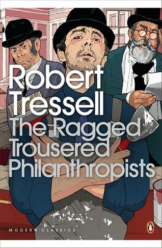 The Ragged Trousered Philanthropists: (Penguin Modern Classics)