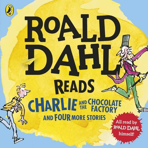 Roald Dahl Reads Charlie and the Chocolate Factory and Four More Stories: (Unabridged edition)