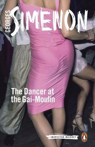 The Dancer at the Gai-Moulin: Inspector Maigret #10 (Inspector Maigret)