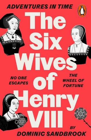 Adventures in Time: The Six Wives of Henry VIII: (Adventures in Time)