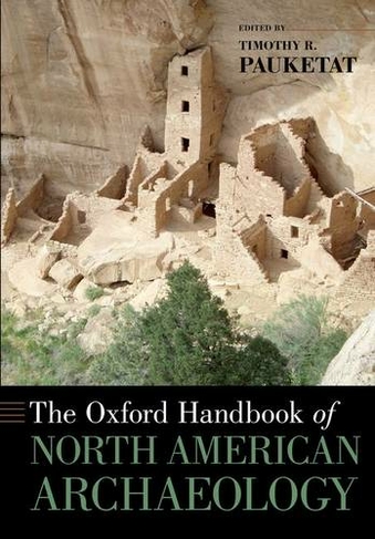 The Oxford Handbook of North American Archaeology: (Oxford Handbooks)