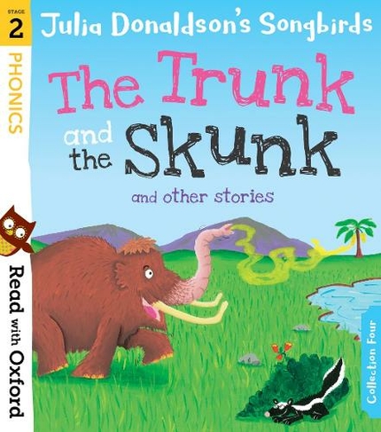 Read with Oxford: Stage 2: Julia Donaldson's Songbirds: The Trunk and The Skunk and Other Stories: (Read with Oxford)