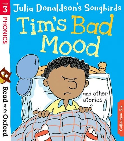 Read with Oxford: Stage 3: Julia Donaldson's Songbirds: Tim's Bad Mood and Other Stories: (Read with Oxford)
