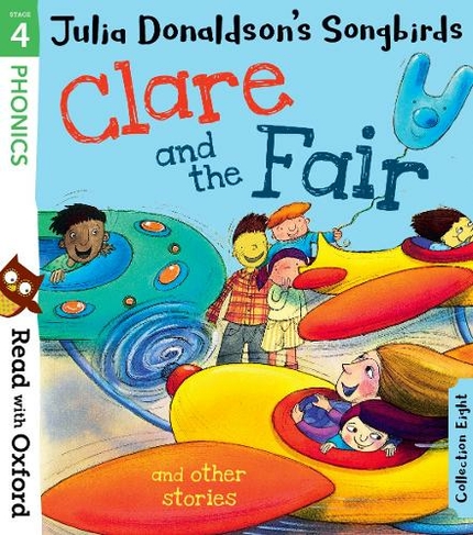 Read with Oxford: Stage 4: Julia Donaldson's Songbirds: Clare and the Fair and Other Stories: (Read with Oxford)