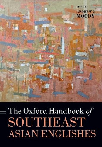 The Oxford Handbook of Southeast Asian Englishes: (Oxford Handbooks)